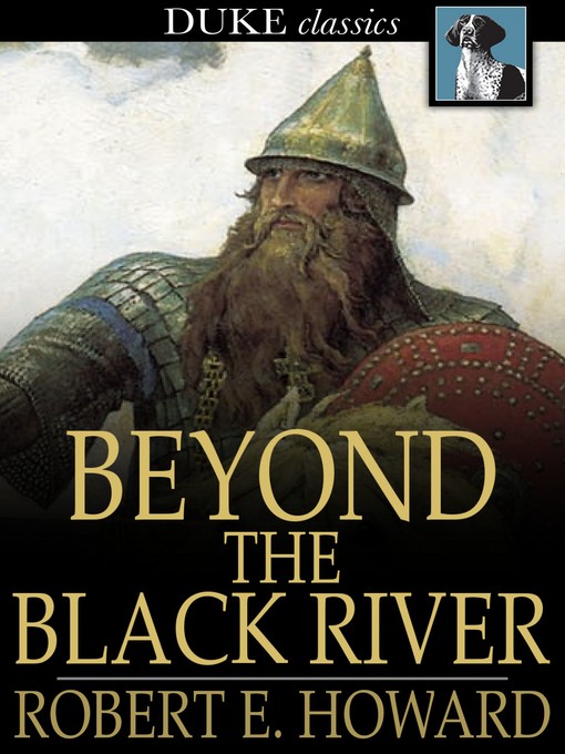 Title details for Beyond the Black River by Robert E. Howard - Wait list